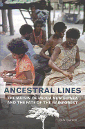 Ancestral Lines: The Maisin of Papua New Guinea and the Fate of the Rainforest