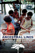 Ancestral Lines: The Maisin of Papua New Guinea and the Fate of the Rainforest