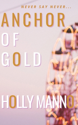 Anchor of Gold - Manno, Holly, and Benelli, Sarah (Editor)