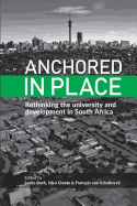 Anchored in Place: Rethinking the University and Development in South Africa