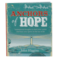 Anchors of Hope: Inspirational Thoughts to Chart Your Course and Buoy Your Spirits on the Sea of Life