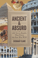 Ancient & Absurd: 100 Trivials Bombs That Proves The Past Was Wild