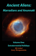 Ancient Aliens: Marradians and Anunnaki: Volume One: Extraterrestrial Holidays