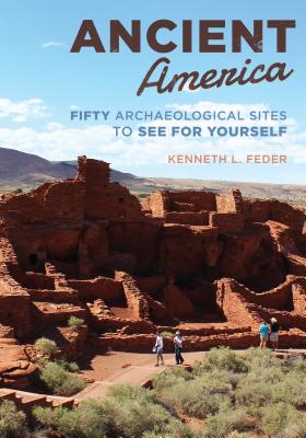 Ancient America: Fifty Archaeological Sites to See for Yourself - Feder, Kenneth L.