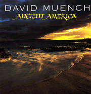 Ancient America - Muench, David (Photographer), and Fagan, Brian M (Introduction by), and Zinsheimer, Karen (Introduction by)