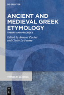 Ancient and Medieval Greek Etymology: Theory and Practice I