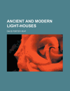Ancient and Modern Light-Houses
