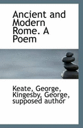 Ancient and Modern Rome: A Poem