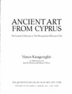 Ancient Art From Cyprus: the Censola Collection - Karageorghis, Vassos, Metropolitan Museum Of Art (New York, N. Y. )