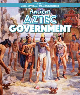 Ancient Aztec Government - Honders, Christine