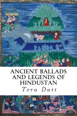 Ancient Ballads and Legends of Hindustan - Dutt, Toru