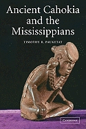 Ancient Cahokia and the Mississippians