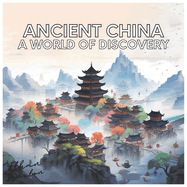 Ancient China: A World of Discovery