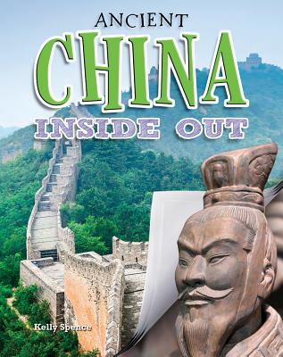 Ancient China Inside Out - Spence, Kelly