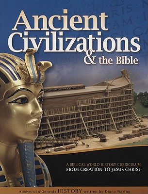 Ancient Civilizations & the Bible: From Creation to Jesus Christ - Waring, Diana (Editor)