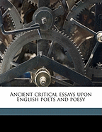 Ancient Critical Essays Upon English Poets and Po?sy; Volume 2