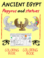 Ancient Egypt coloring book: Papyrus and statues to color for kids and adults