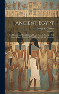 Ancient Egypt: Her Monuments Hieroglyphics, History And Archeology, And Other Subjects Connected With Hieroglyphically Literature