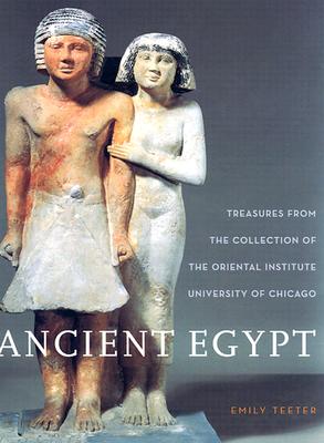 Ancient Egypt: Treasures from the Collection of the Oriental Institute - Teeter, Emily