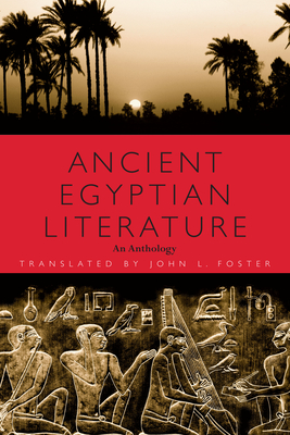 Ancient Egyptian Literature: An Anthology - Foster, John L (Translated by)