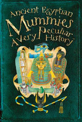 Ancient Egyptian Mummies: A Very Peculiar History - Pipe, Jim