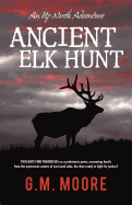 Ancient Elk Hunt: An Up North Adventure