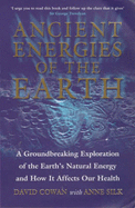 Ancient Energies of the Earth: A Groundbreaking Exploration of the Earth's Natural Energy and How it Affects Our Health