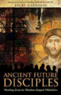 Ancient-Future Disciples: Meeting Jesus in Mission-Shaped Ministries