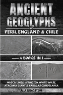 Ancient Geoglyphs Of Peru, England & Chile: Nazca Lines, Uffington White Horse, Atacama Giant & Paracas Candelabra