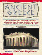 Ancient Greece: A Complete Resource Filled with Background Information, Cross-Curricular Activities and Games, Library and Internet Links, Art Projects, & a Play