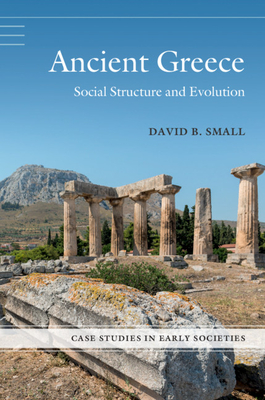 Ancient Greece: Social Structure and Evolution - Small, David B.