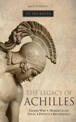 Ancient Greece: The Legacy of Achilles - Plaza, History, and Van Basten, T D