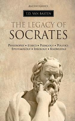 Ancient Greece: The Legacy of Socrates - Van Basten, T D