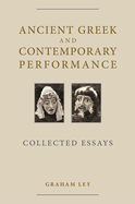 Ancient Greek and Contemporary Performance: Collected Essays