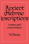 Ancient Hebrew Inscriptions: Volume 1: Corpus and Concordance - Davies, G I (Editor)