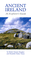 Ancient Ireland: An Explorer's Guide