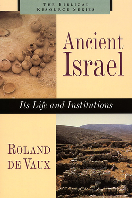 Ancient Israel: Its Life and Instructions - De Vaux, Roland