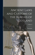 Ancient Laws and Customs of the Burghs of Scotland; Volume I