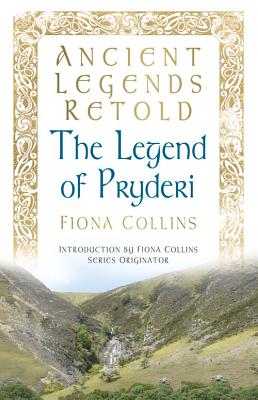 Ancient Legends Retold: The Legend of Pryderi - Collins, Fiona