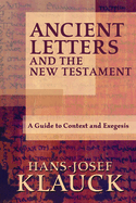 Ancient Letters and the New Testament: A Guide to Context and Exegesis