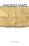 Ancient Maps Weekly Planner 2016: 16 Month Calendar