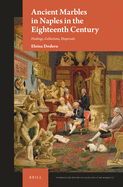 Ancient Marbles in Naples in the Eighteenth Century: Findings, Collections, Dispersals