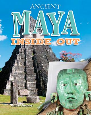 Ancient Maya Inside Out - Stuckey, Rachel
