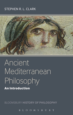 Ancient Mediterranean Philosophy: An Introduction - Clark, Stephen