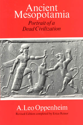 Ancient Mesopotamia: Portrait of a Dead Civilization - Oppenheim, A Leo