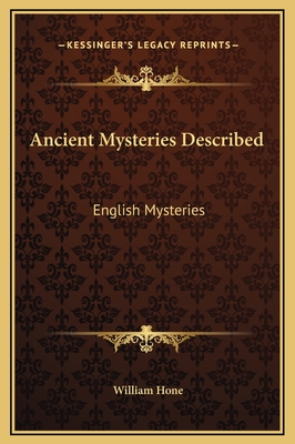 Ancient Mysteries Described: English Mysteries - Hone, William