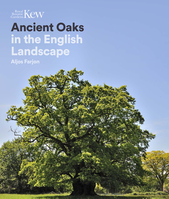 Ancient Oaks in the English landscape: In the English landscape - Farjon, Aljos