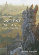 Ancient Pagan: Buddhist Plain of Merit - Stadtner, Donald M (Photographer), and Freeman, Michael (Photographer)