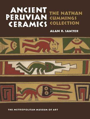 Ancient Peruvian Ceramics: The Nathan Cummings Collection - Sawyer, Alan R