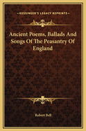 Ancient Poems, Ballads and Songs of the Peasantry of England